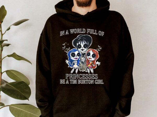 Hot In A World Full Of Princesses Be A Tim Burton Girl Shirt, Princesses Tim Burton Girl halloween Shirt 4