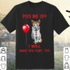 Official The Cat Pennywise Piss Me Off I Will Make You Will Make You Float Shirt 9