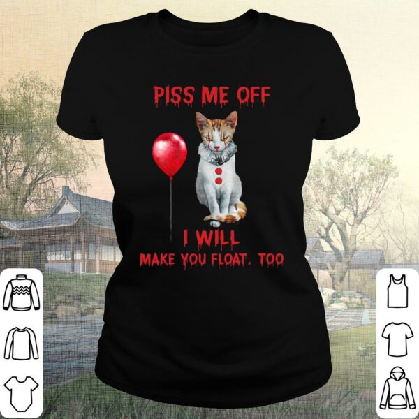 Official The Cat Pennywise Piss Me Off I Will Make You Will Make You Float Shirt 2