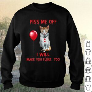 Official The Cat Pennywise Piss Me Off I Will Make You Will Make You Float Shirt 6