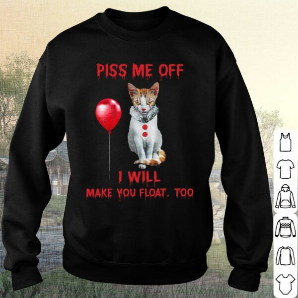 Official The Cat Pennywise Piss Me Off I Will Make You Will Make You Float Shirt 3