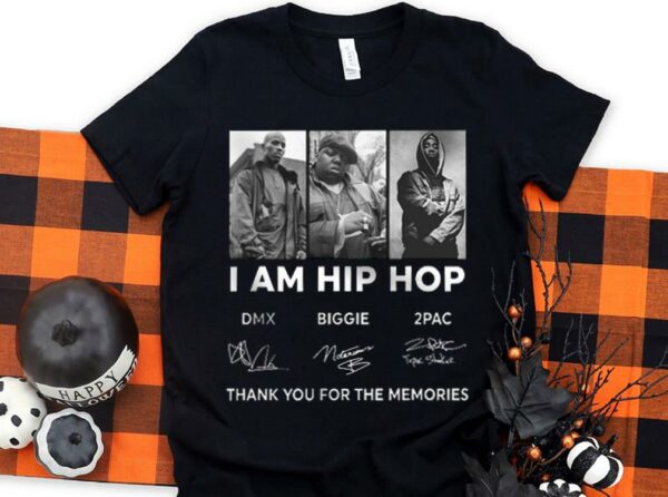 Original DMX Biggie 2Pac I am Hip Hop Shirt, DMX Biggie 2Pac Shirt 1