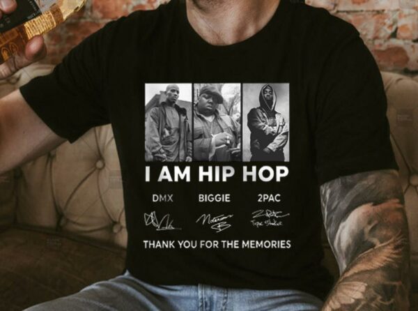 Original DMX Biggie 2Pac I am Hip Hop Shirt, DMX Biggie 2Pac Shirt 4