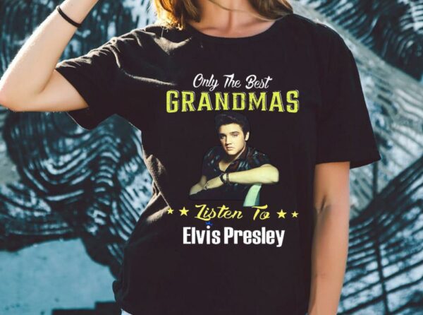 Original Elvis Presley Shirt, Only The Best Grandmas Listen to Elvis Presley Shirt 2