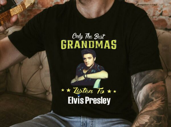 Original Elvis Presley Shirt, Only The Best Grandmas Listen to Elvis Presley Shirt 4