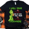 Original Grinch I Will Drink Crown Royal Everywhere Shirt, The Grinch Crown Royal Shirt 8