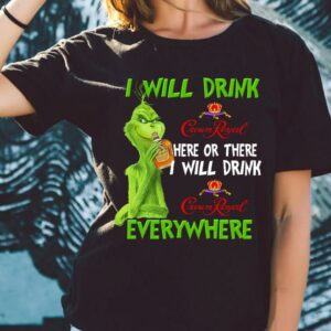 Original Grinch I Will Drink Crown Royal Everywhere Shirt, The Grinch Crown Royal Shirt 1 Original Grinch I Will Drink Crown Royal Everywhere Shirt, The Grinch Crown Royal Shirt 5