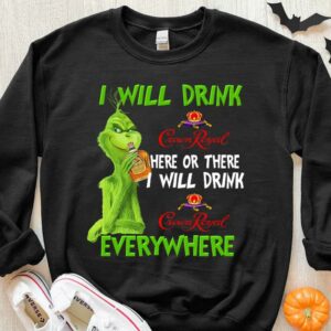 Original Grinch I Will Drink Crown Royal Everywhere Shirt, The Grinch Crown Royal Shirt 2 Original Grinch I Will Drink Crown Royal Everywhere Shirt, The Grinch Crown Royal Shirt 6