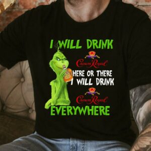 Original Grinch I Will Drink Crown Royal Everywhere Shirt, The Grinch Crown Royal Shirt 3 Original Grinch I Will Drink Crown Royal Everywhere Shirt, The Grinch Crown Royal Shirt 7