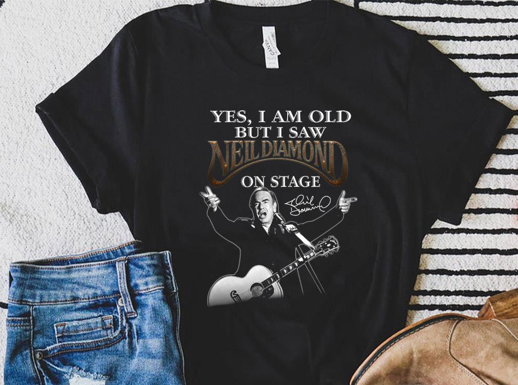 Premium Neil Diamond Shirt, I Am old But I Saw Neil Diamond On Stage Shirt 10 Premium Neil Diamond Shirt, I Am old But I Saw Neil Diamond On Stage Shirt