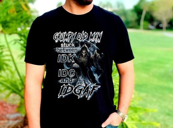 The Best Grumpy Old Man Stuck Between IDK IDC And IDGAF Shirt 2