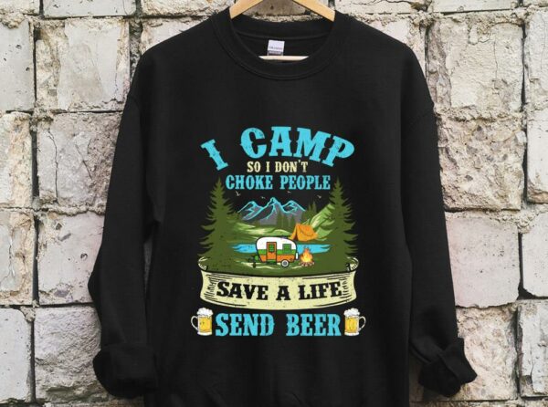 The Best I Camp So I Dont Choke People Save A Life Send Beer Shirt 3