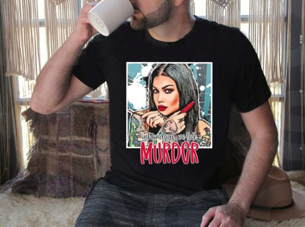 Vintage Bailey Sarian On Mondays We Talk Murder Shirt, Bailey Sarian Shirt 4