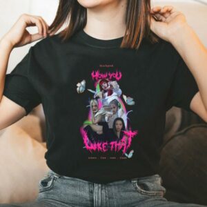 Vintage Blackpink How You Like That Shirt, Blackpink Shirt, Jennie Lisa Rose Jisoo How You Like That Shirt 5