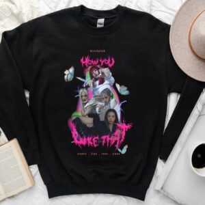Vintage Blackpink How You Like That Shirt, Blackpink Shirt, Jennie Lisa Rose Jisoo How You Like That Shirt 6