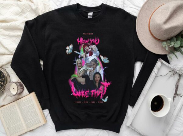 Vintage Blackpink How You Like That Shirt, Blackpink Shirt, Jennie Lisa Rose Jisoo How You Like That Shirt 3