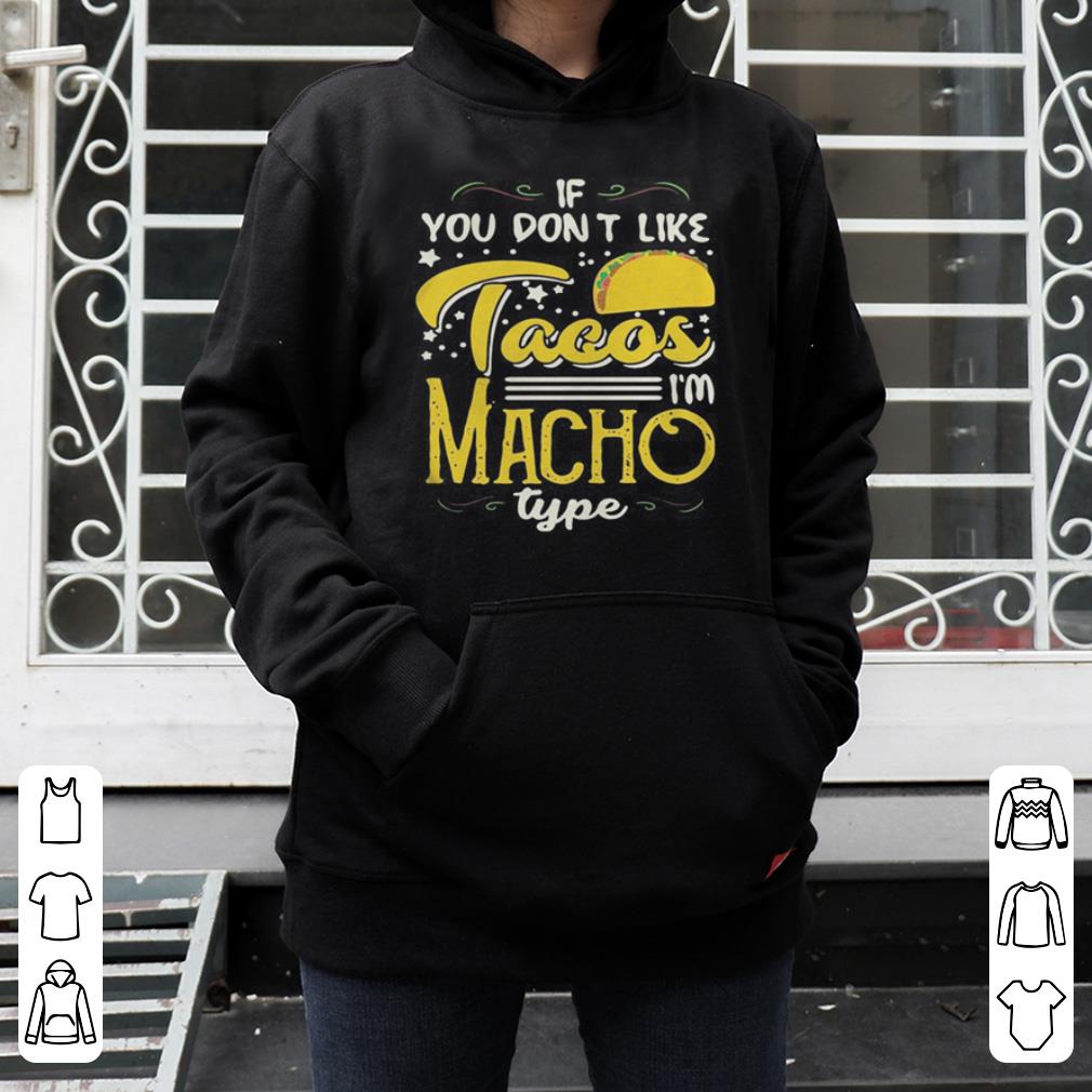 If You Dont Like Tacos Im Nacho Type Funny Gift shirt 4 - If You Dont Like Tacos Im Nacho Type Funny Gift shirt