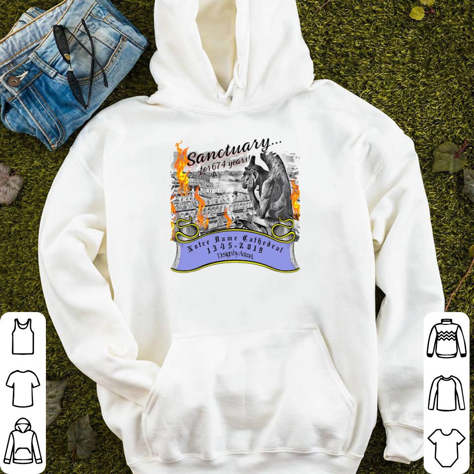 Sanctuary for 674 years Notre Dame Cathedral 1345 2019 Paris shirt 4 - Sanctuary for 674 years Notre Dame Cathedral 1345-2019 Paris shirt