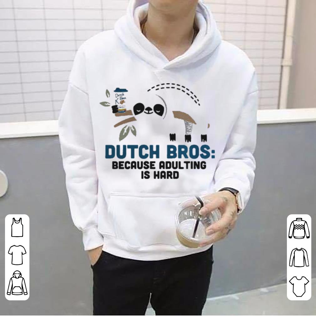 Sloth Dutch Bros because adulting is hard shirt 4 1 - Sloth Dutch Bros because adulting is hard shirt