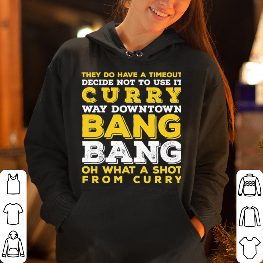 Curry Bang Bang Oh What A Shot From Curry shirt 4 - Curry Bang Bang Oh What A Shot From Curry shirt