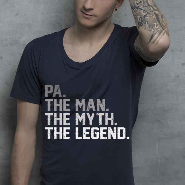 Fathers Day Gifts Pa The Man The Myth The Legend shirt 4 - Fathers Day Gifts Pa The Man The Myth The Legend shirt