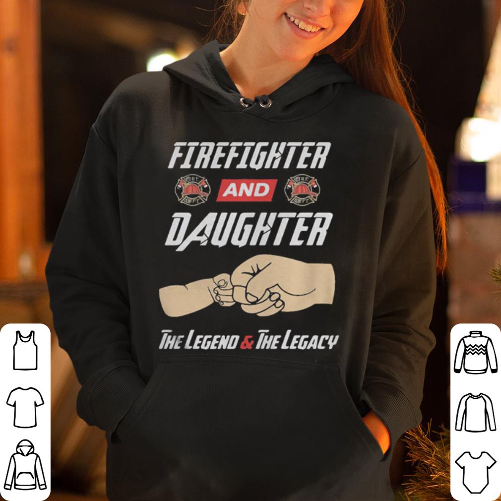 Firefighter and daughter the legend and the legacy shirt 4 - Firefighter and daughter the legend and the legacy shirt