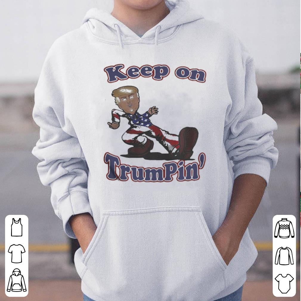 Keep on trumpin sticker shirt 4 - Keep on trumpin sticker shirt