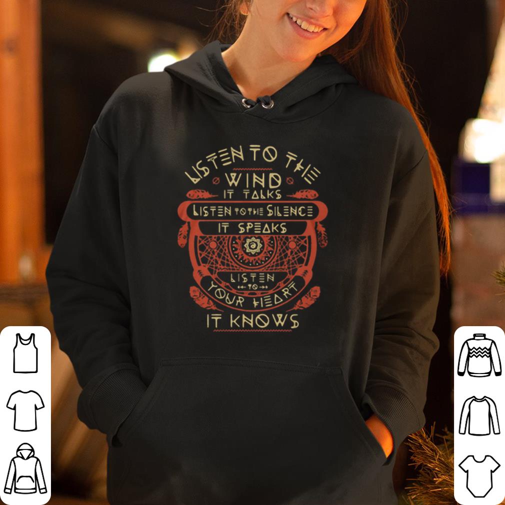 Listen to the wind it talks listen to the silence it speaks shirt 4 - Listen to the wind it talks listen to the silence it speaks shirt