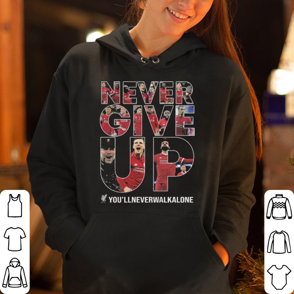 Never Give Up You ll Never Walk Alone shirt 4 - Never Give Up You'll Never Walk Alone shirt