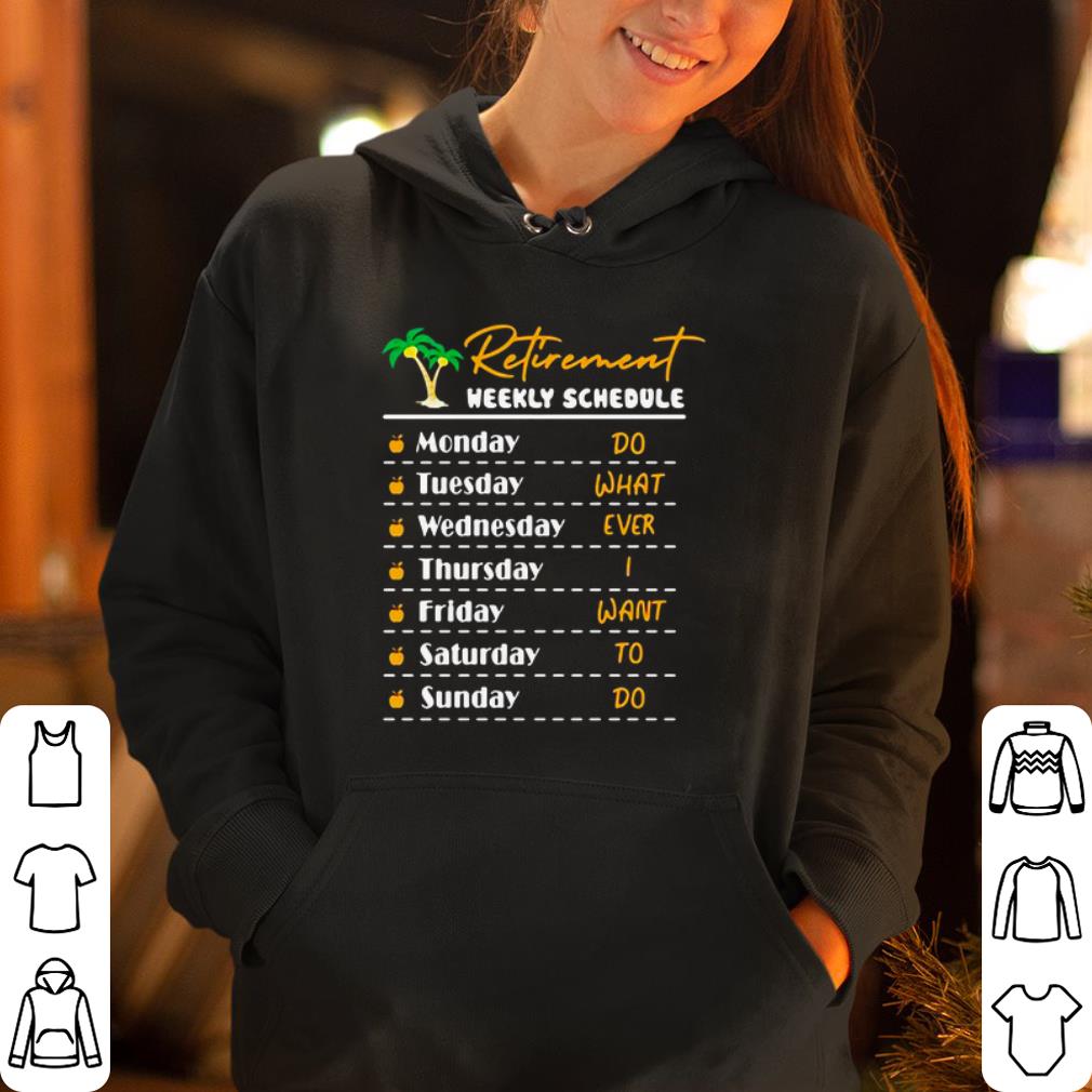 Retirement weekly schedule shirt 4 - Retirement weekly schedule shirt