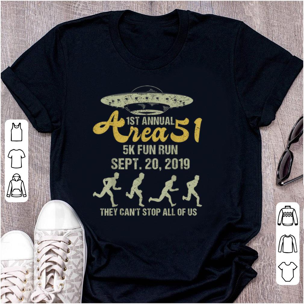 Awesome 1st Annual Area 51 5k Fun Run They Can t Stop All Of Us shirt 1 - Awesome 1st Annual Area 51 5k Fun Run They Can't Stop All Of Us shirt