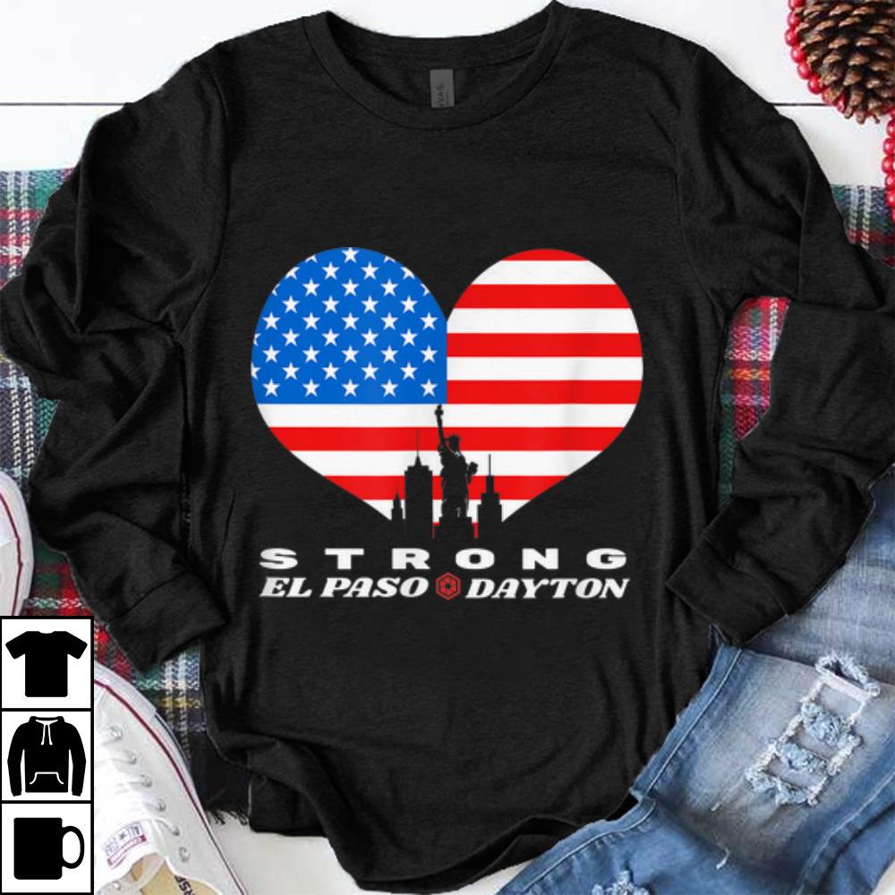 Awesome El Paso Dayton Strong Heart American Flag shirt 1 - Awesome El Paso Dayton Strong Heart American Flag shirt