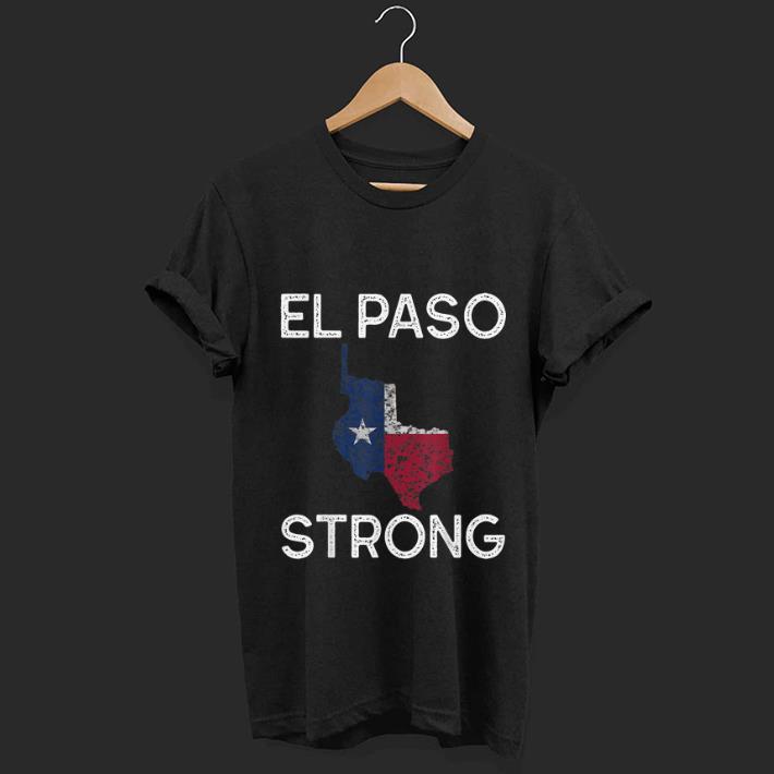 Awesome El Paso Strong Texas Flag shirt 1 - Awesome El Paso Strong Texas Flag shirt