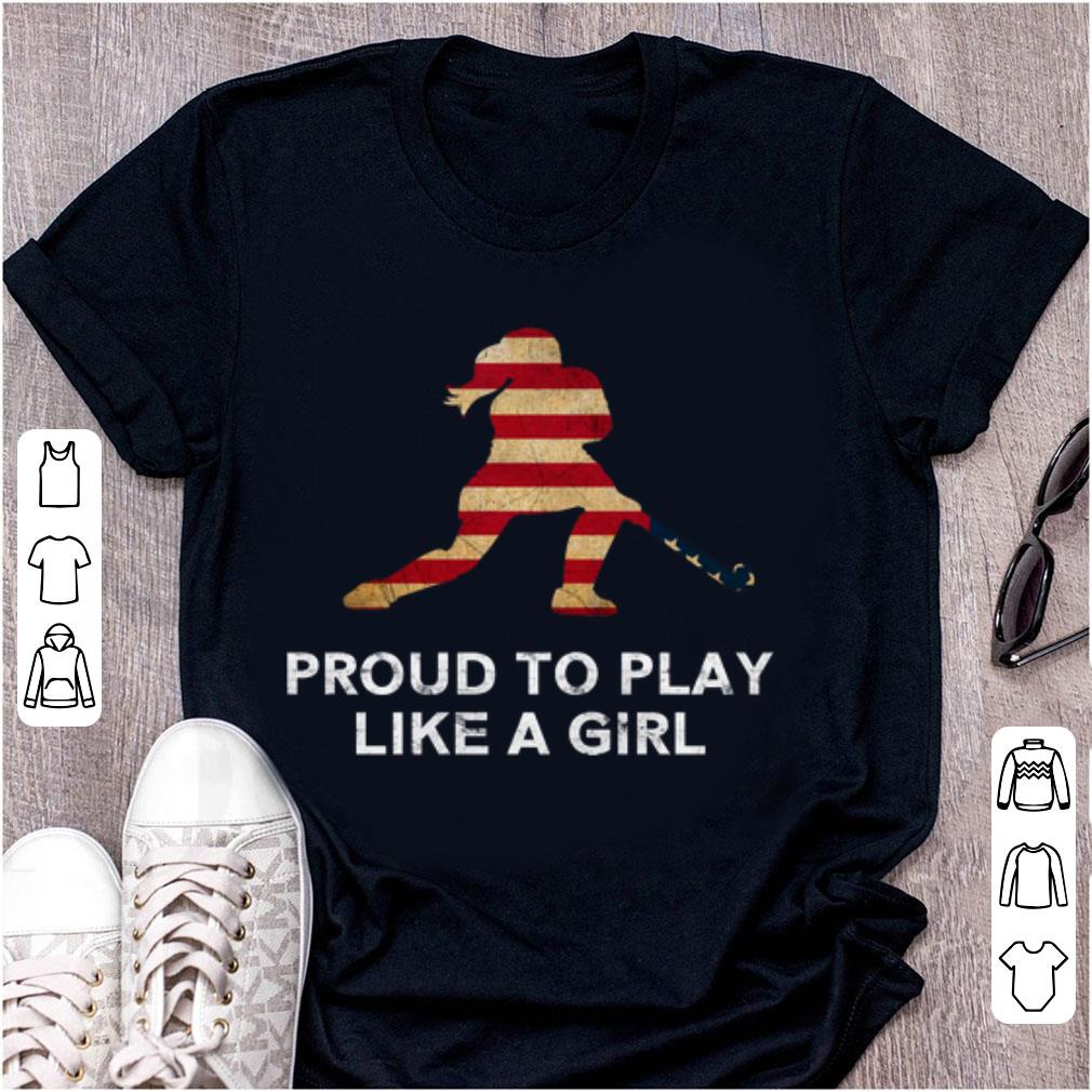 Awesome Proud To Play Like A Girl American Flag shirt 1 - Awesome Proud To Play Like A Girl American Flag shirt