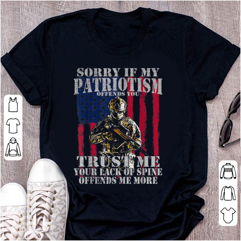 Awesome Sorry if my patriotism offends you trust me your lack spine Amrican Flag 1 - Awesome Sorry if my patriotism offends you trust me your lack spine Amrican Flag