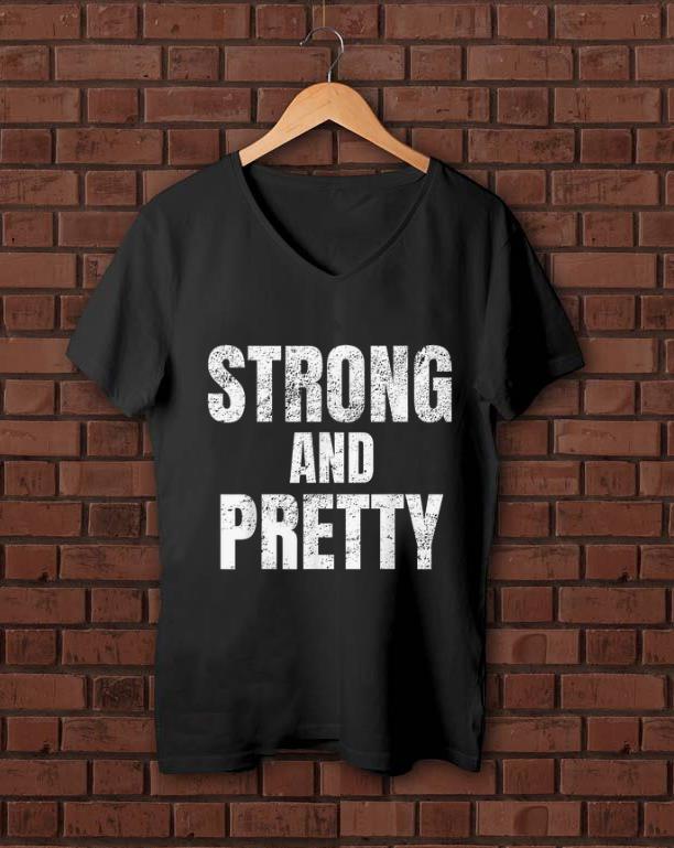 Awesome Strong And Pretty Memes Strongman Gym shirt 1 - Awesome Strong And Pretty Memes Strongman Gym shirt