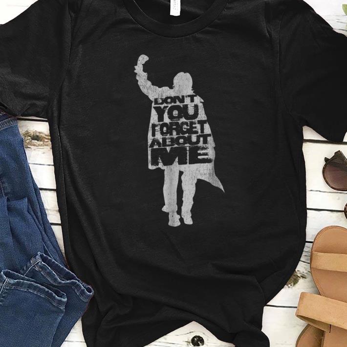 Awesome You Don t Forget About Me Simple Minds shirt 1 - Awesome You Don't Forget About Me Simple Minds shirt