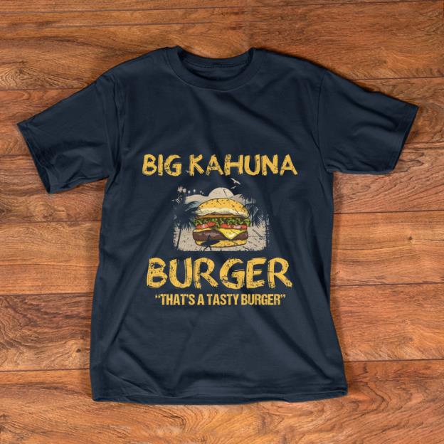 Hot Big Kahuna Burger That s A Tasty Burger Hawaii shirt 1 - Hot Big Kahuna Burger That's A Tasty Burger Hawaii shirt