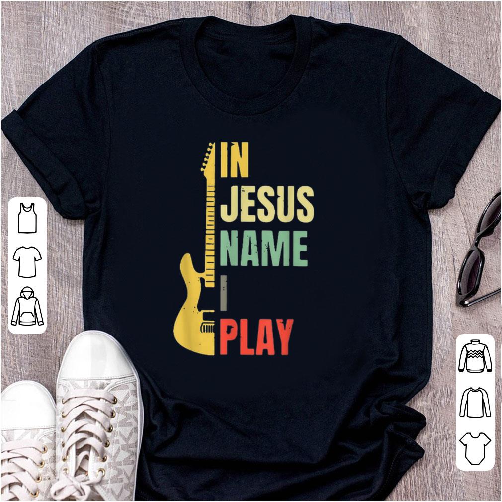 Hot Guitar Electric In Jesus Name I Play Vintage shirt 1 - Hot Guitar Electric In Jesus Name I Play Vintage shirt