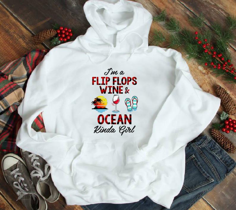 Nice I m A Flip Flops Wine And Ocean Kinda Girl shirt 1 - Nice I'm A Flip Flops Wine And Ocean Kinda Girl shirt