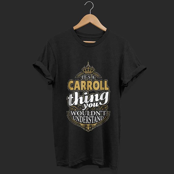 Nice It s A Carroll Thing You Wouldn t Understand shirt 1 - Nice It's A Carroll Thing You Wouldn't Understand shirt