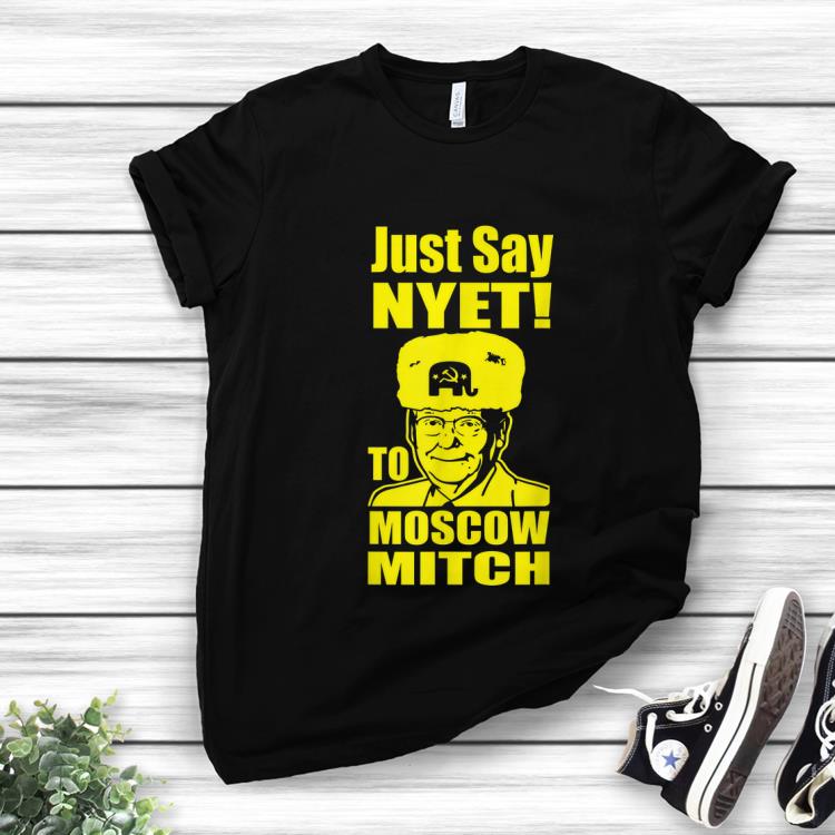 Nice Just Say Nyet To Moscow Mitch McConnell 2020 shirt 1 - Nice Just Say Nyet To Moscow Mitch McConnell 2020 shirt