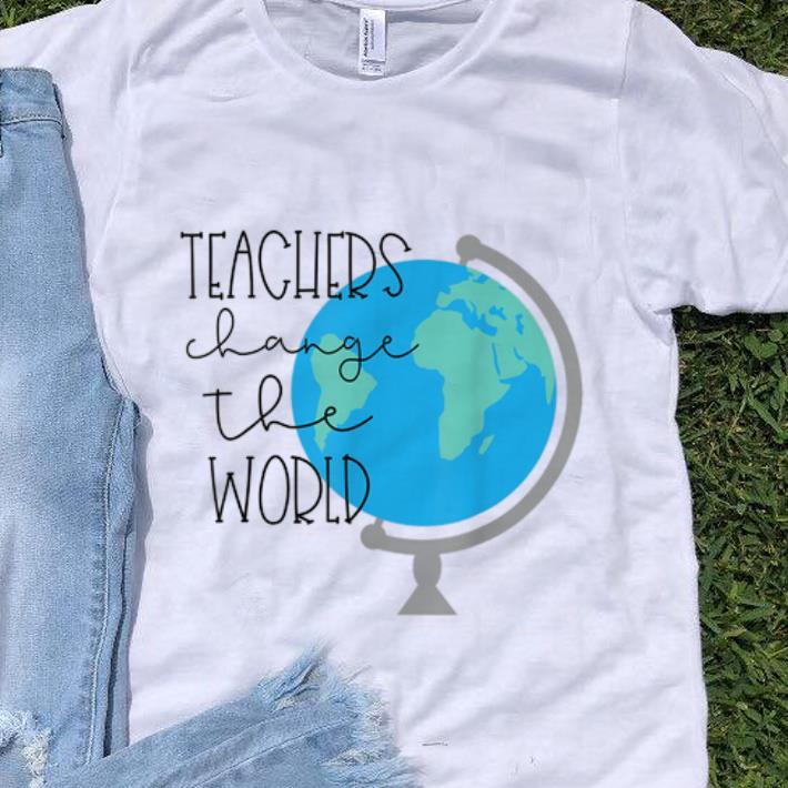 Nice Teachers Change the World shirt 1 - Nice Teachers Change the World shirt