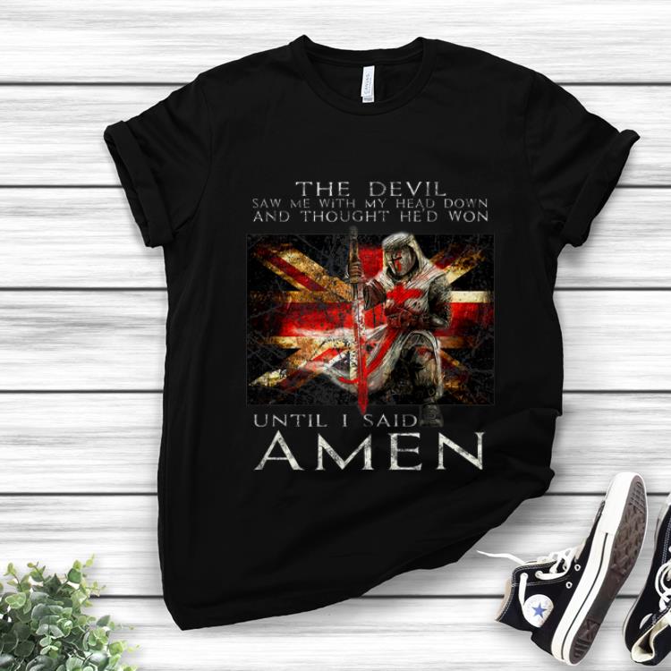 Nice The Devil Saw Me With My Head Down And Thought He d Won shirt 1 - Nice The Devil Saw Me With My Head Down And Thought He'd Won shirt