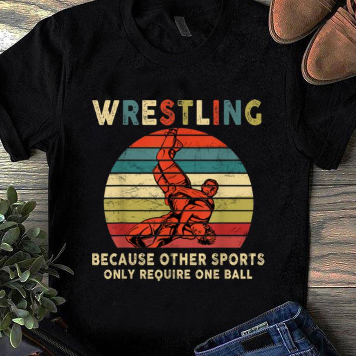 Official Vintage Wrestling Because Other Sports Only Require One Ball shirt 1 - Official Vintage Wrestling Because Other Sports Only Require One Ball shirt