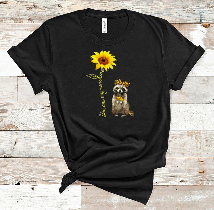 Official You Are My Sunshine Raccoons Sunflower shirt 1 - Official You Are My Sunshine Raccoons Sunflower shirt