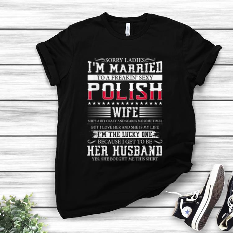 Premium Sorry Ladies I m Married To A Freakin Sexy Polish shirt 1 - Premium Sorry Ladies I'm Married To A Freakin' Sexy Polish shirt