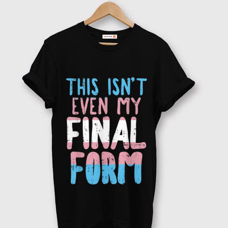 Premium This Is Not Even My Final Form Transgender shirt 1 1 - Premium This Is Not Even My Final Form Transgender shirt