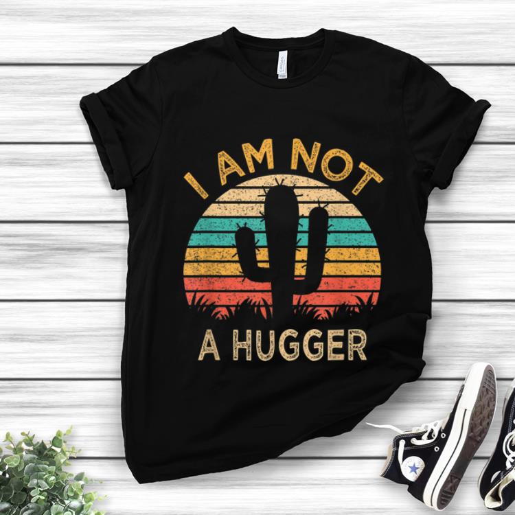 Pretty Am Not A Hugger Cactus Avoid Hugs shirt 1 - Pretty Am Not A Hugger Cactus Avoid Hugs shirt