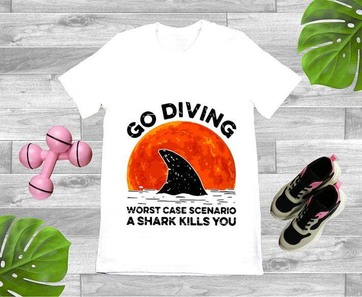 Pretty Go Diving Worst Case Scenario A Shark Kills You shirt 1 - Pretty Go Diving Worst Case Scenario A Shark Kills You shirt